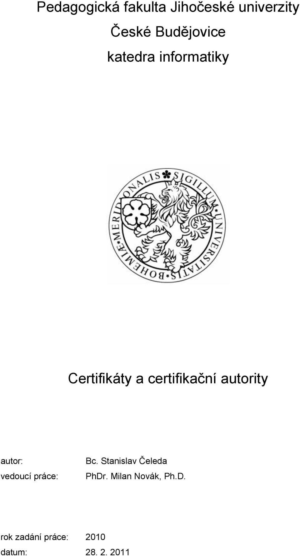 certifikační autority autor: vedoucí práce: Bc.