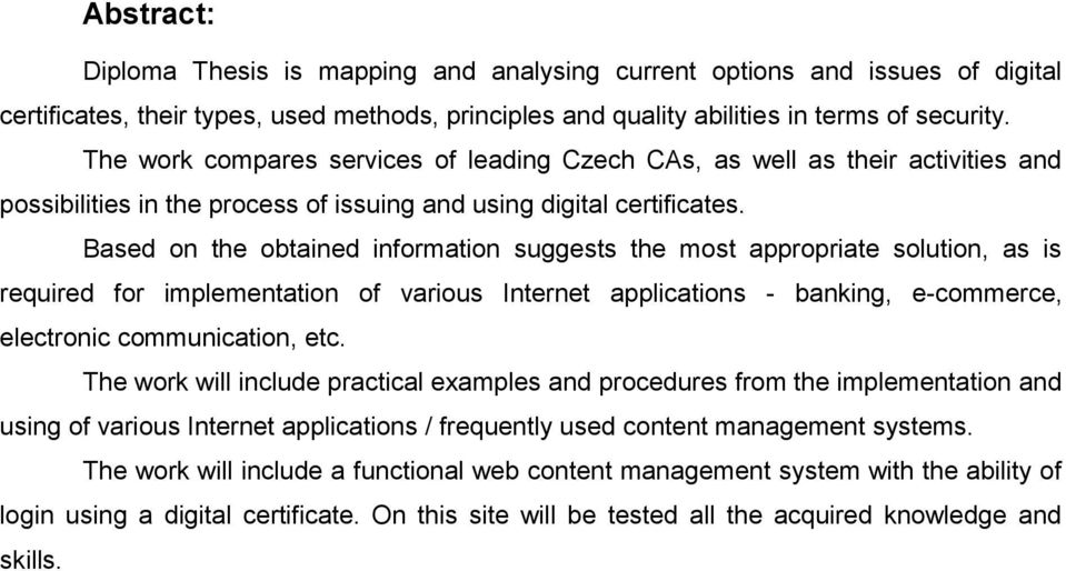 Based on the obtained information suggests the most appropriate solution, as is required for implementation of various Internet applications - banking, e-commerce, electronic communication, etc.