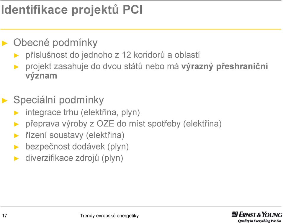 podmínky integrace trhu (elektřina, plyn) přeprava výroby z OZE do míst spotřeby