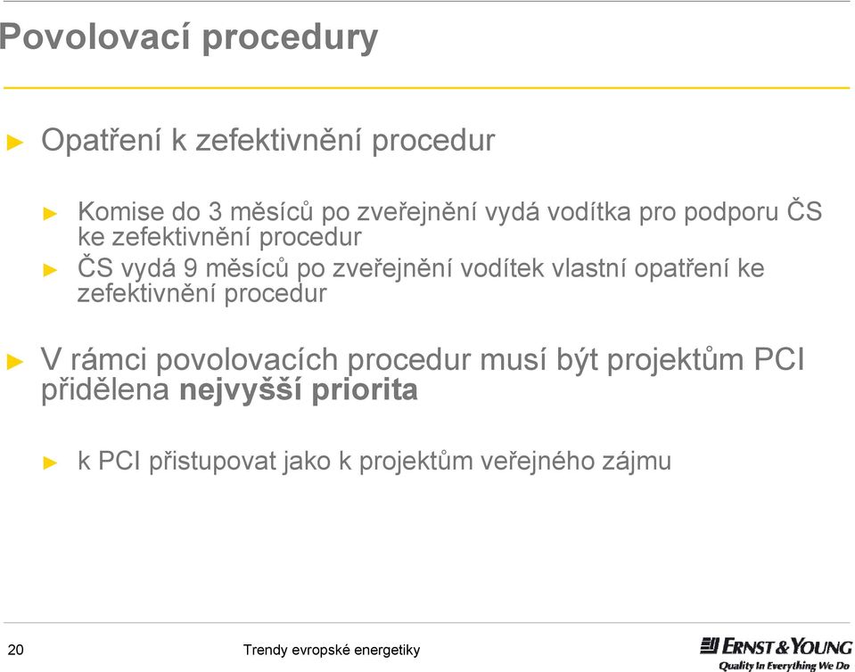 vodítek vlastní opatření ke zefektivnění procedur V rámci povolovacích procedur musí být