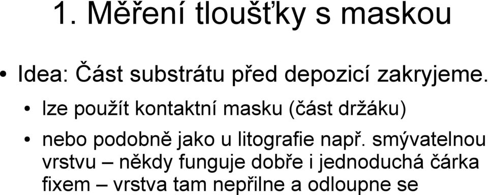 lze použít kontaktní masku (část držáku) nebo podobně jako u