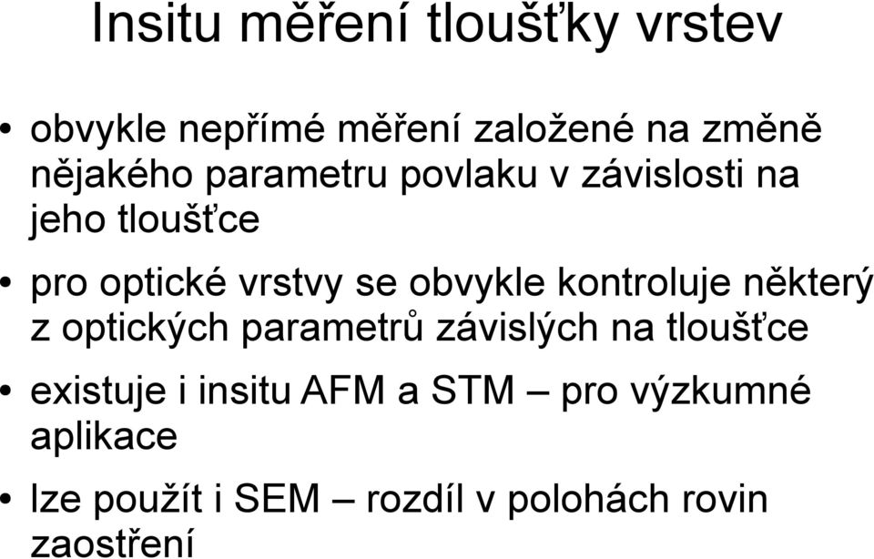 kontroluje některý z optických parametrů závislých na tloušťce existuje i insitu