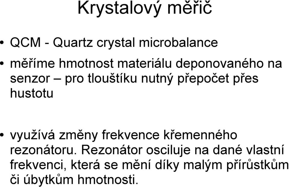 hustotu využívá změny frekvence křemenného rezonátoru.