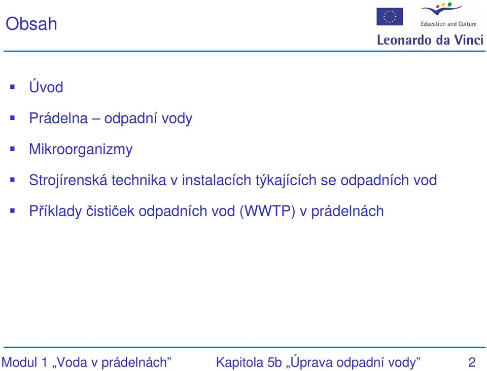 odpadních vod Příklady čističek odpadních vod (WWTP) v