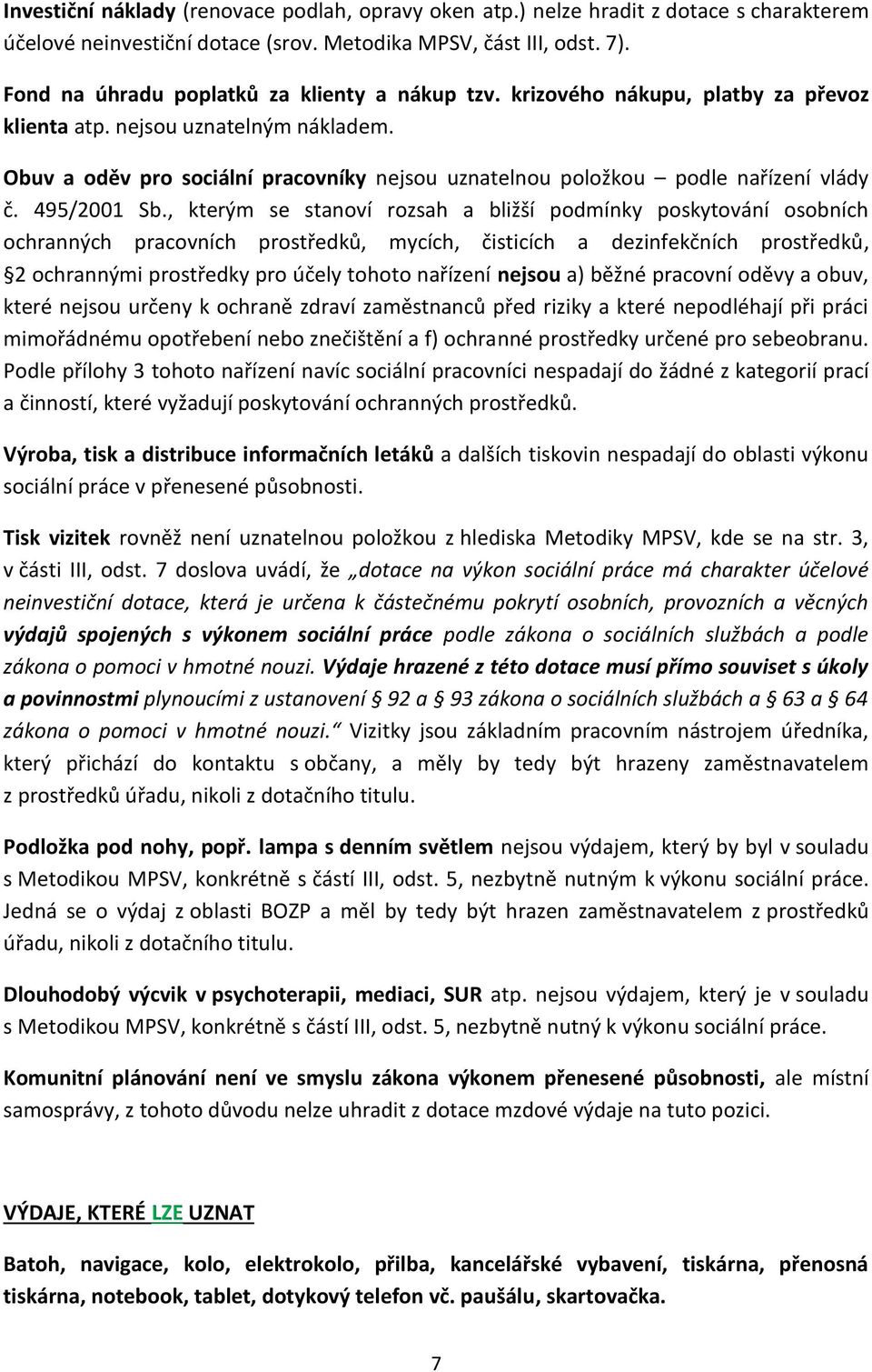 Obuv a oděv pro sociální pracovníky nejsou uznatelnou položkou podle nařízení vlády č. 495/2001 Sb.