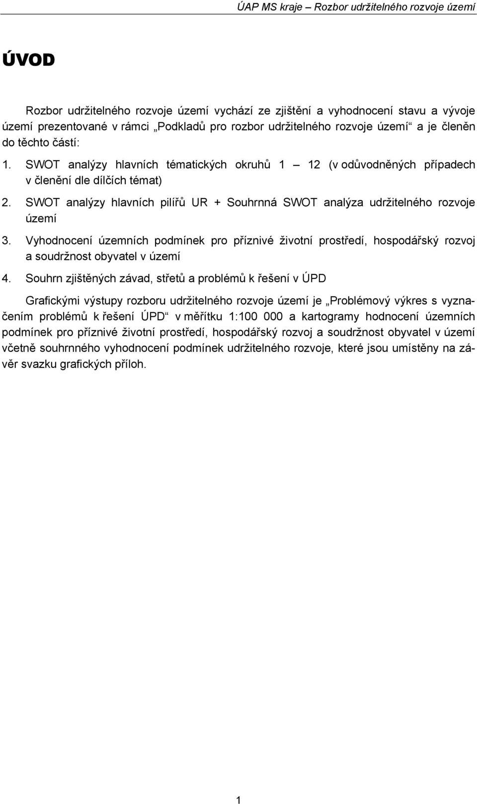 Vyhodnocení územních podmínek pro příznivé životní prostředí, hospodářský rozvoj a soudržnost obyvatel v území 4.