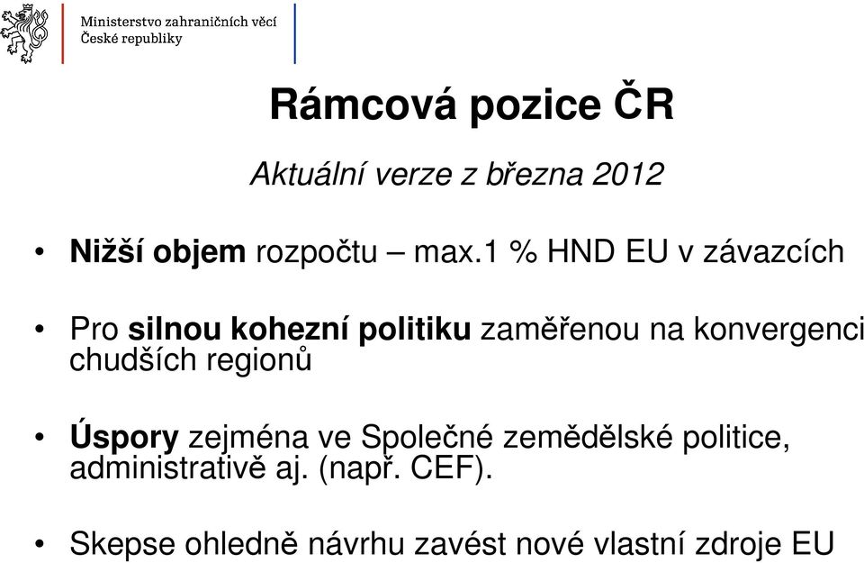 konvergenci chudších regionů Úspory zejména ve Společné zemědělské