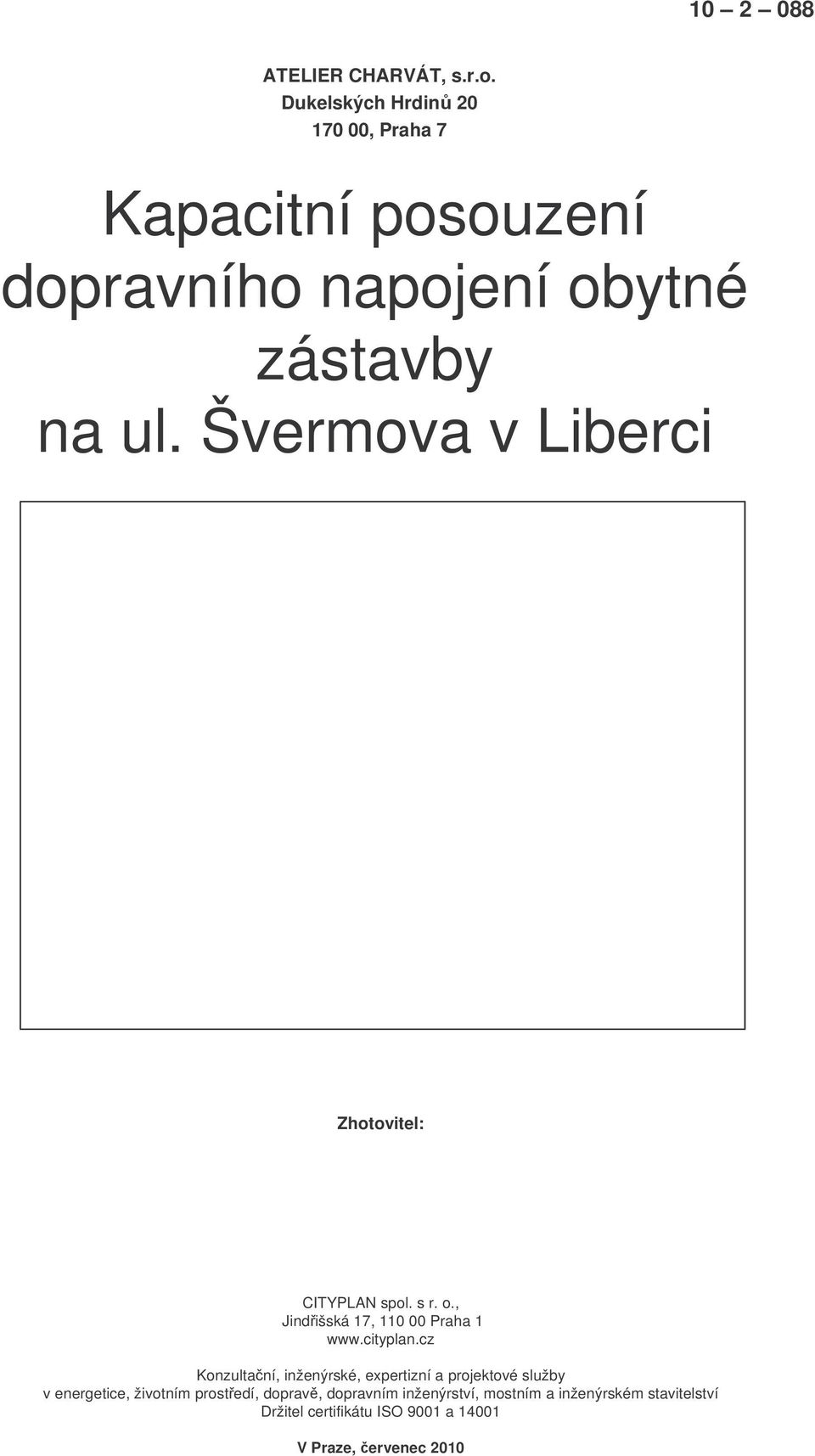 Švermova v Liberci Zhotovitel: CITYPLAN spol. s r. o., Jindišská 17, 110 00 Praha 1 www.cityplan.