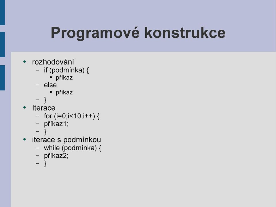 Iterace for (i=0;i<10;i++) { příkaz1; }