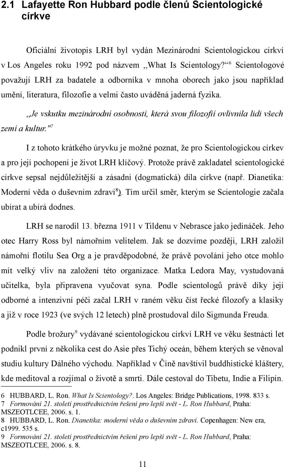 ,,je vskutku mezinárodní osobností, která svou filozofií ovlivnila lidi všech zemí a kultur.