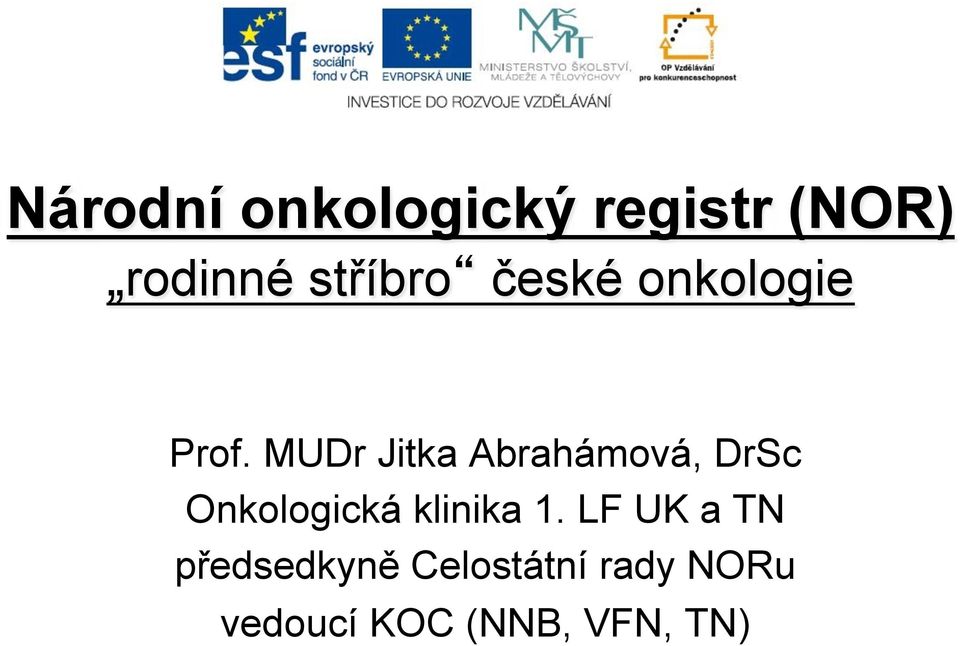 MUDr Jitka Abrahámová, DrSc Onkologická klinika