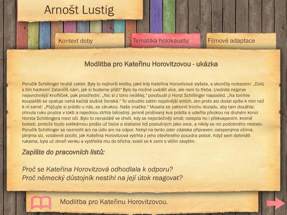 Nic si z toho nedělej," povzbudil ji Horst Schillinger naposled. Na tomhle koupališti se opaluje nahá kaţdá slušná ţenská." To vzbudilo zatím nejsilnější smích.