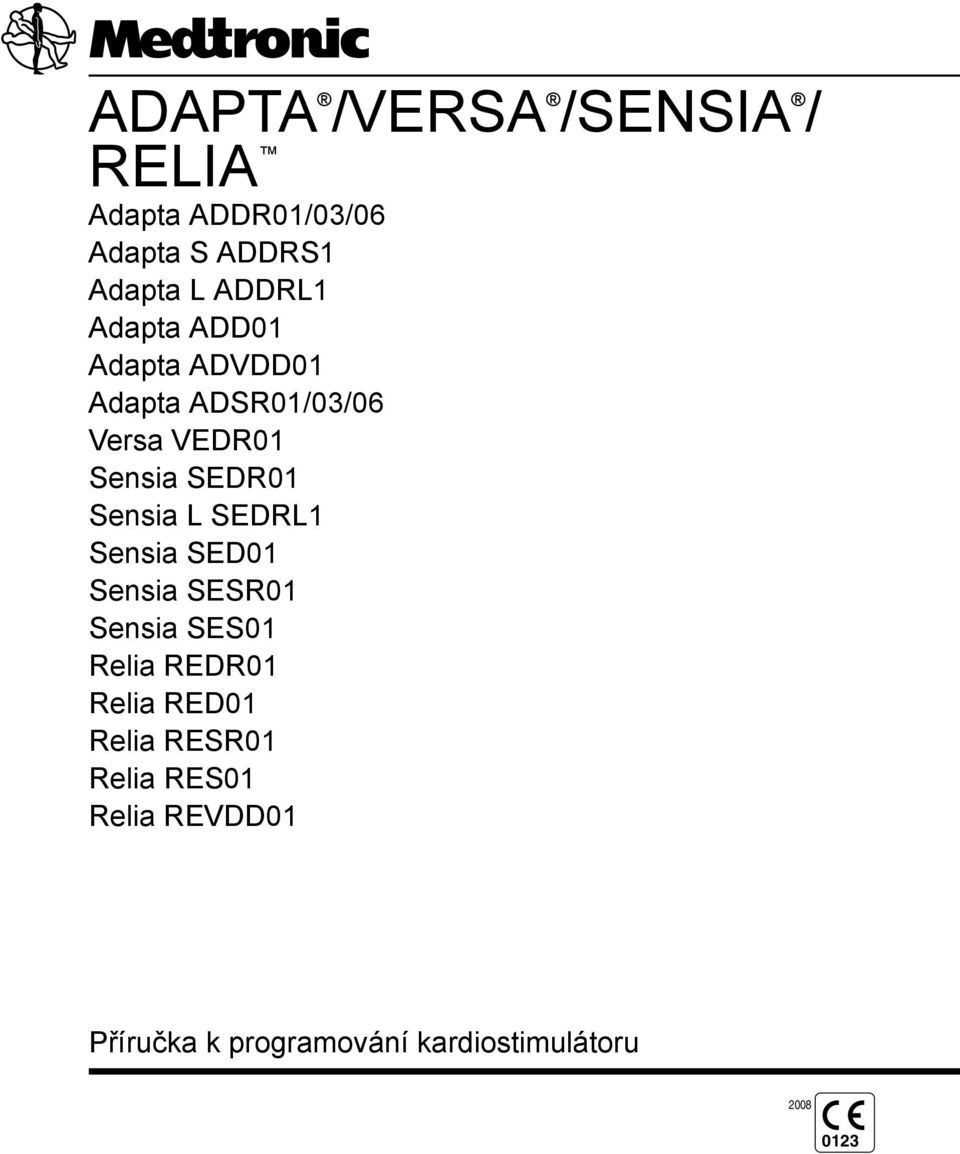 L SEDRL1 Sensia SED01 Sensia SESR01 Sensia SES01 Relia REDR01 Relia RED01 Relia