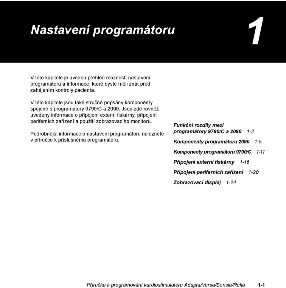 Jsou zde rovněž uvedeny informace o připojení externí tiskárny, připojení periferních zařízení a použití zobrazovacího monitoru.