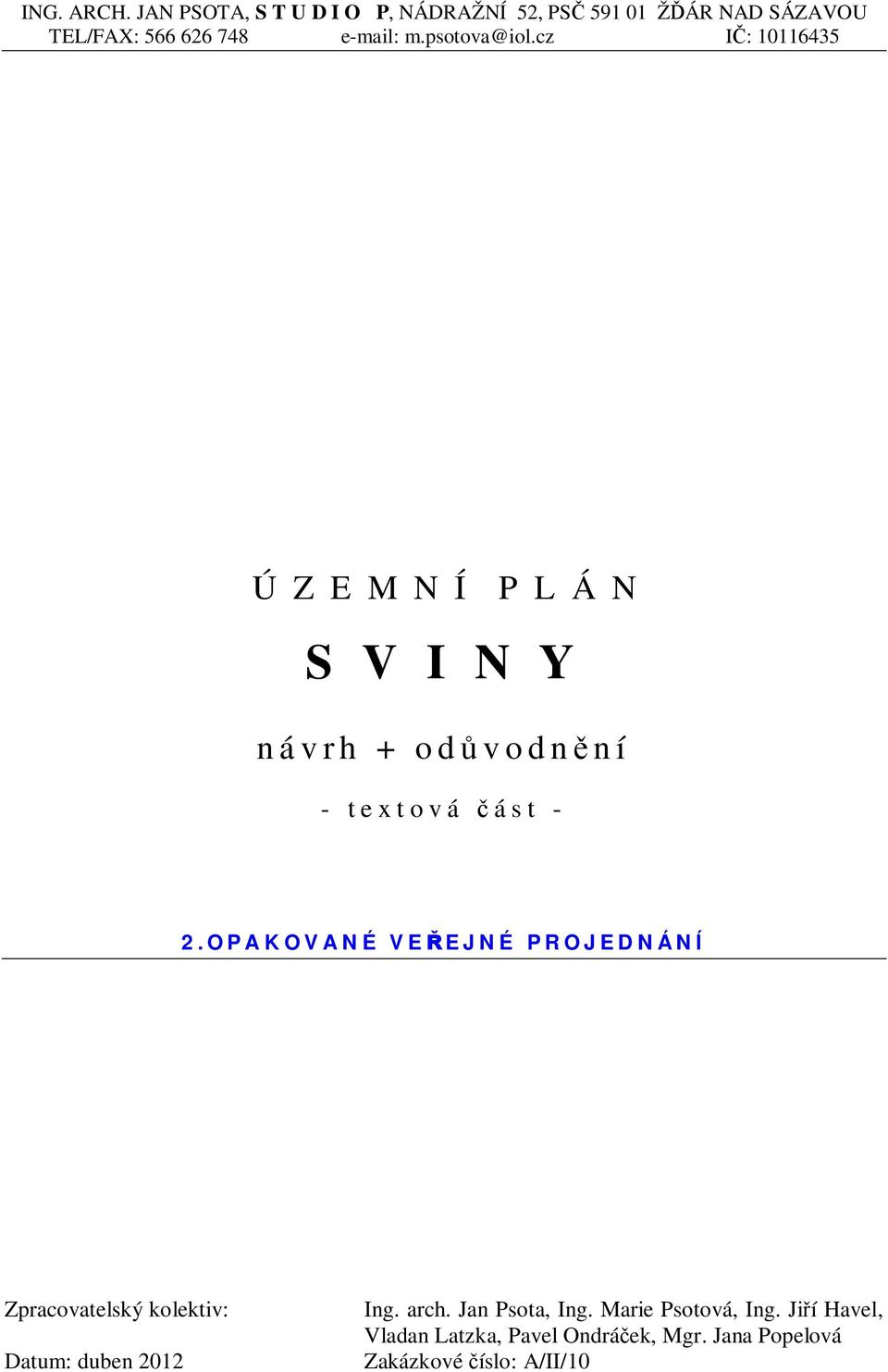psotova@iol.cz I: 10116435 Ú Z E M N Í P L Á N S V I N Y návrh + odvodnní - textová ást - 2.