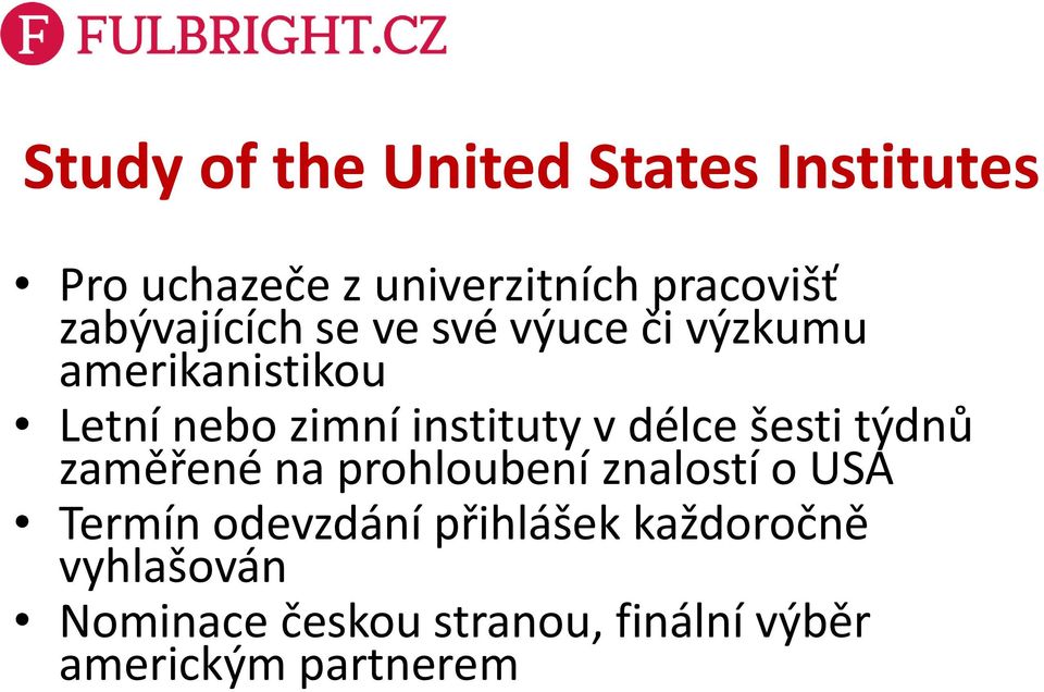 instituty v délce šesti týdnů zaměřené na prohloubení znalostí o USA Termín