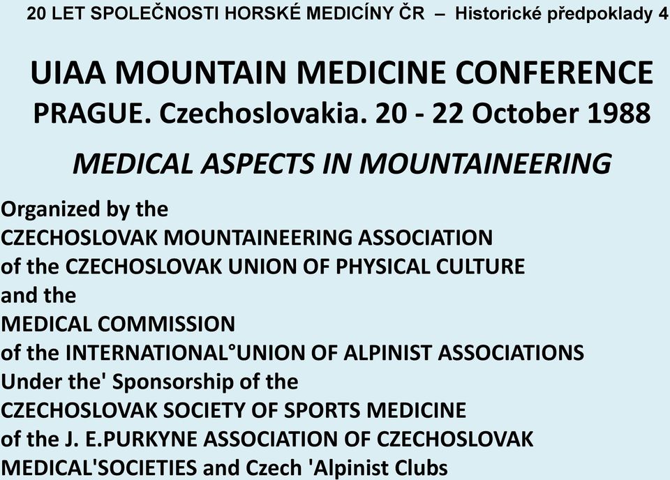 UNION OF PHYSICAL CULTURE and the MEDICAL COMMISSION of the INTERNATIONAL UNION OF ALPINIST ASSOCIATIONS Under the' Sponsorship