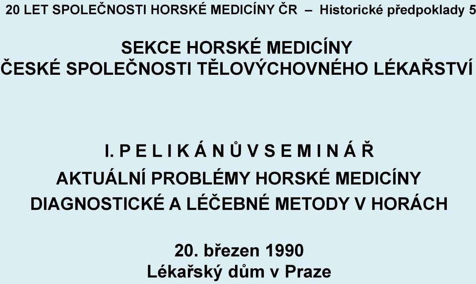 P E L I K Á N Ů V S E M I N Á Ř AKTUÁLNÍ PROBLÉMY HORSKÉ MEDICÍNY