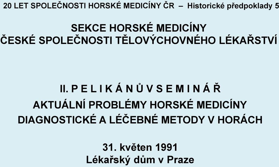 P E L I K Á N Ů V S E M I N Á Ř AKTUÁLNÍ PROBLÉMY HORSKÉ MEDICÍNY