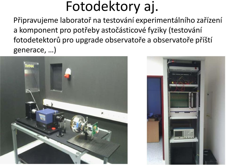 experimentálního zařízení a komponent pro potřeby