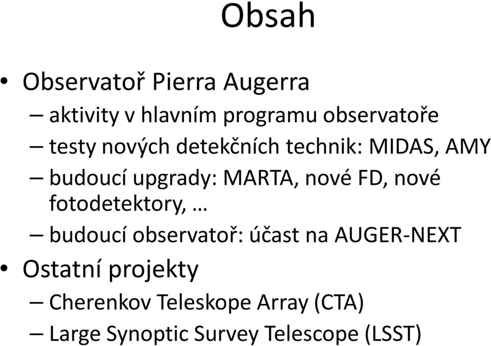 FD, nové fotodetektory, budoucí observatoř: účast na AUGER-NEXT Ostatní