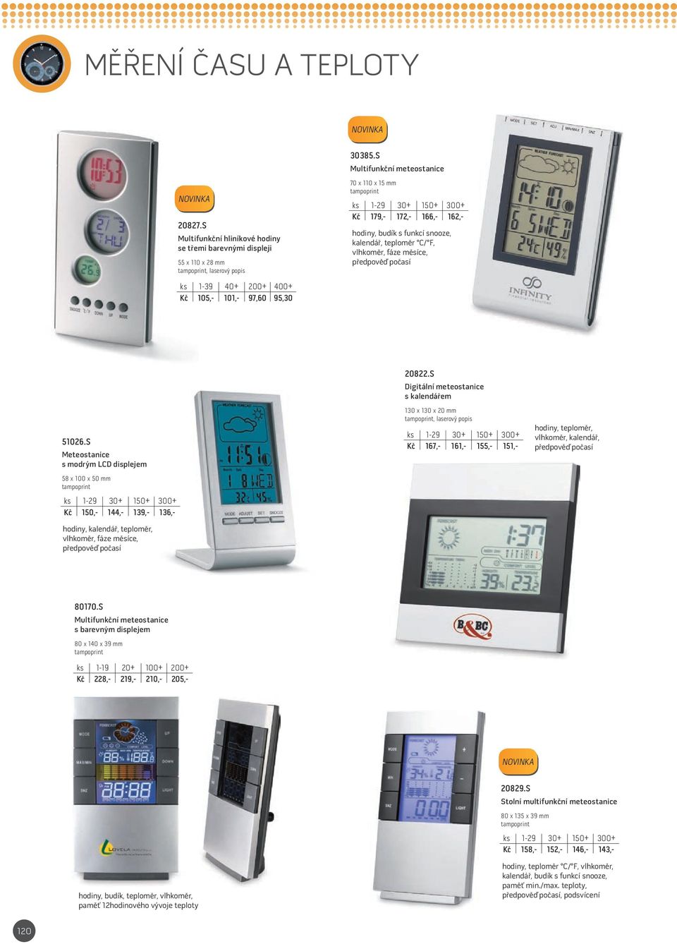 101,- 97,60 95,30 51026.S Meteostanice s modrým LCD displejem 58 100 50 mm Kč 150,- 144,- 139,- 136,- hodiny, kalendář, teploměr, vlhkoměr, fáze měsíce, předpověď počasí 20822.