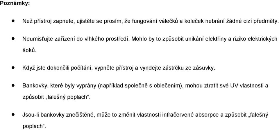 Když jste dokončili počítání, vypněte přístroj a vyndejte zástrčku ze zásuvky.