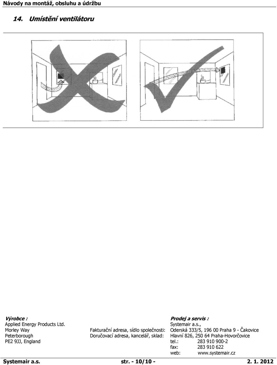 rvis : Applied Energy Products Ltd. Systemair a.s., Morley Way Fakturační adresa, sídlo