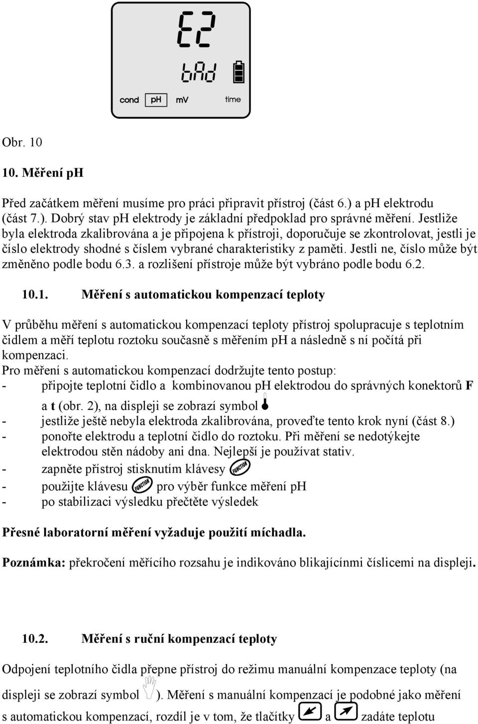 Jestli ne, číslo může být změněno podle bodu 6.3. a rozlišení přístroje může být vybráno podle bodu 6.2. 10