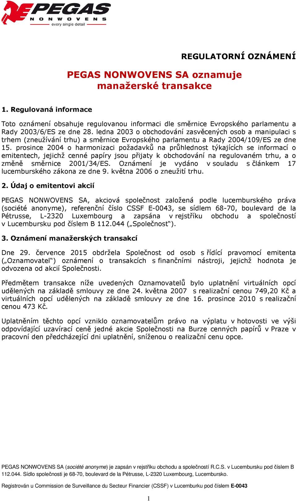 ledna 2003 o obchodování zasvěcených osob a manipulaci s trhem (zneužívání trhu) a směrnice Evropského parlamentu a Rady 2004/109/ES ze dne 15.