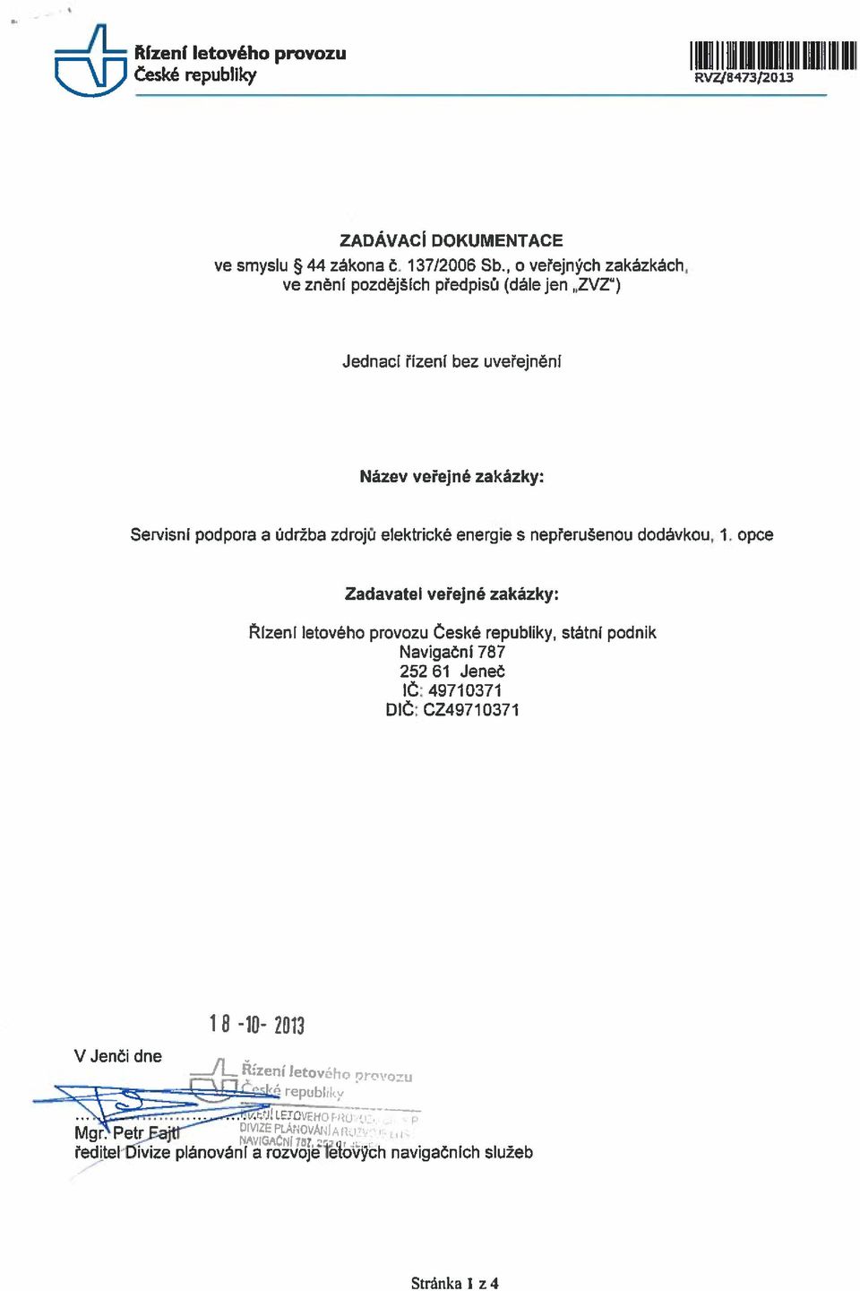 elektricke energie S nepreruenou dodãvkou, 1. opce Zadavatel veejné zakázky: Aizen!