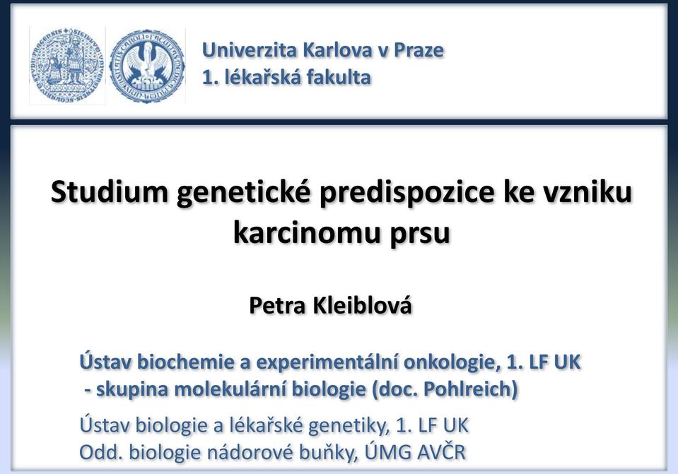 Petra Kleiblová Ústav biochemie a experimentální onkologie, 1.