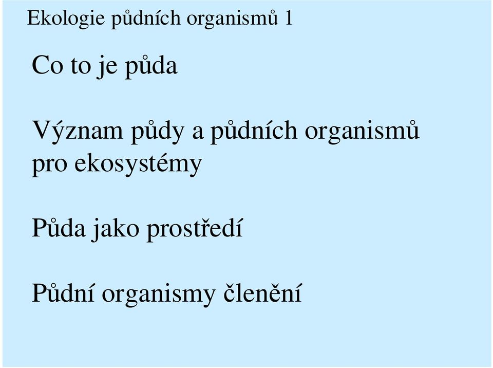 organismů pro ekosystémy Půda