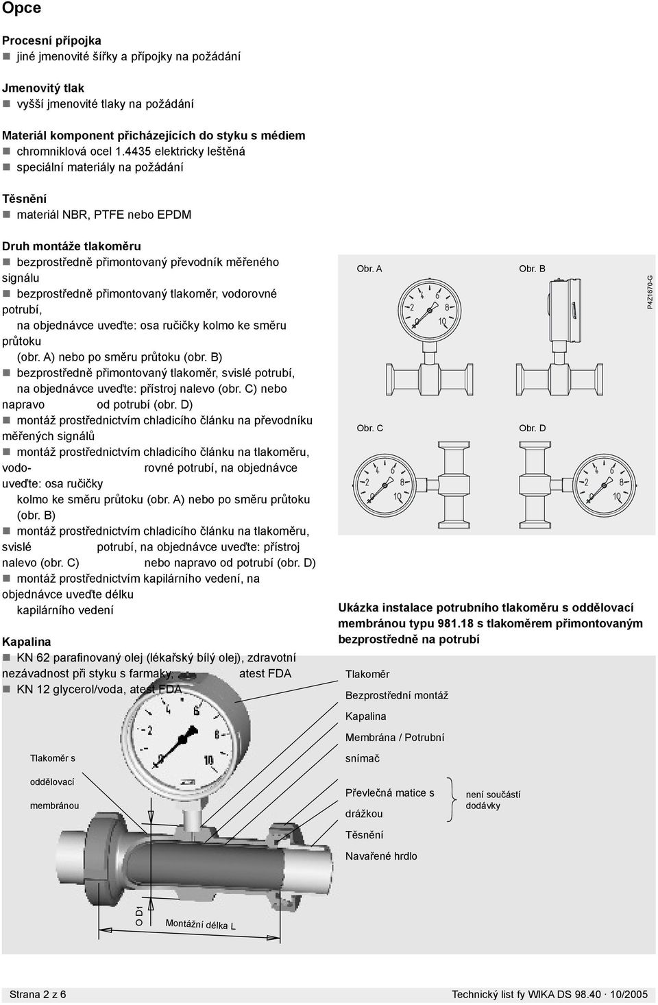 tlakoměr, vodorovné potrubí, na objednávce uveďte: osa ručičky kolmo ke směru průtoku (obr. A) nebo po směru průtoku (obr.