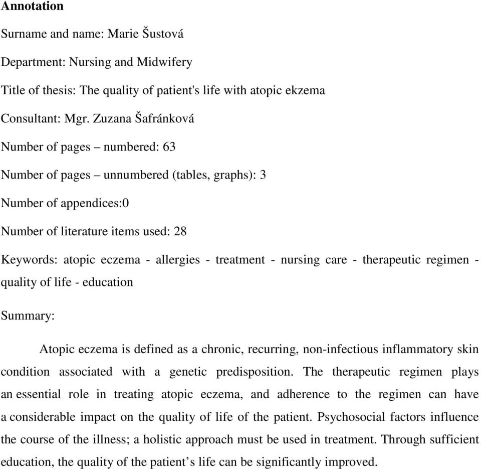 treatment - nursing care - therapeutic regimen - quality of life - education Summary: Atopic eczema is defined as a chronic, recurring, non-infectious inflammatory skin condition associated with a