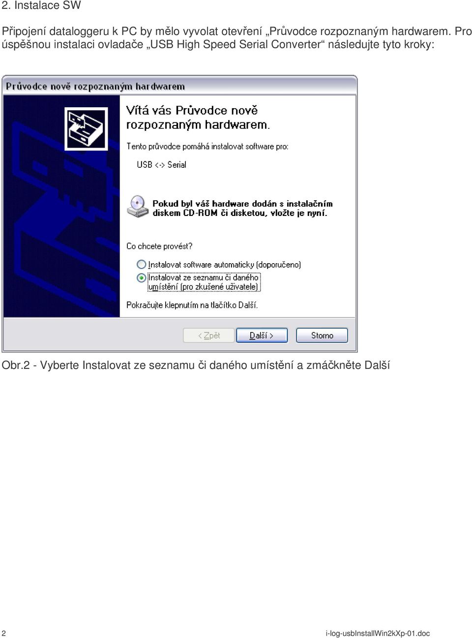 Pro úspěšnou instalaci ovladače USB High Speed Serial Converter