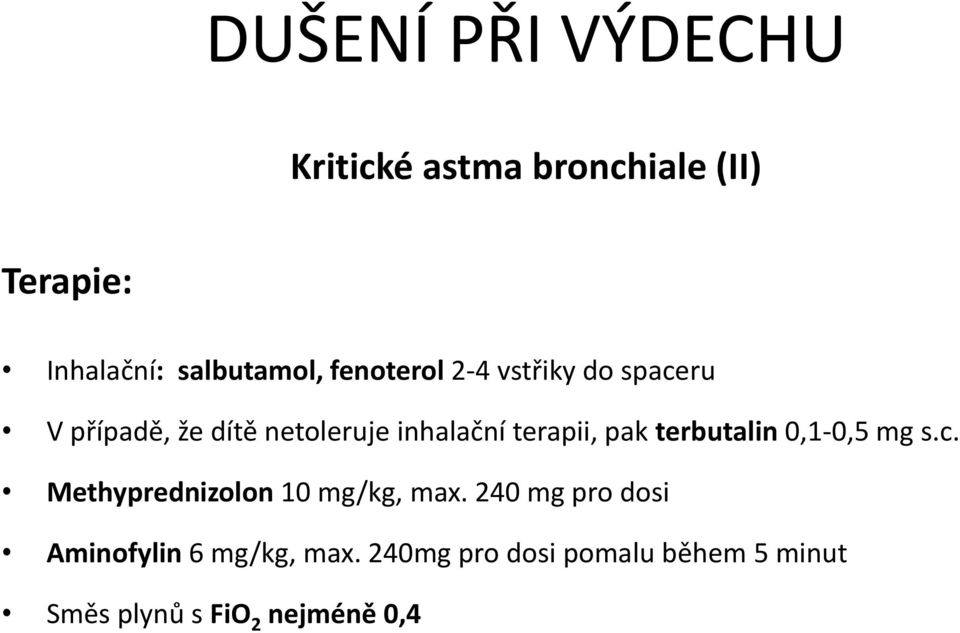 pak terbutalin 0,1-0,5 mg s.c. Methyprednizolon 10 mg/kg, max.