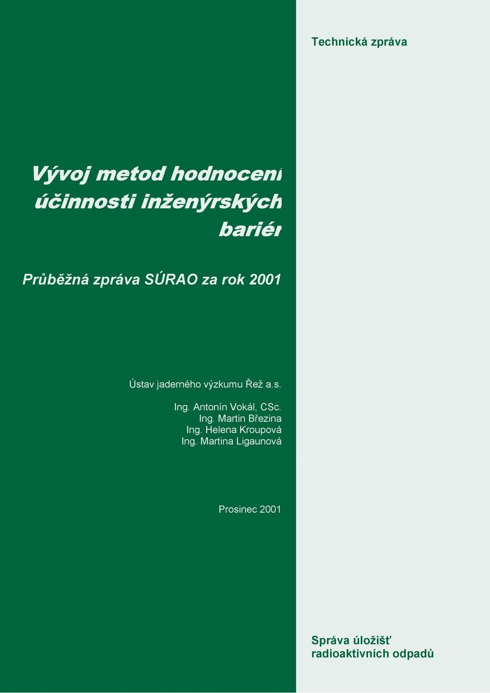 Antonín Vokál, CSc. Ing. Martin Březina Ing. Helena Kroupová Ing.