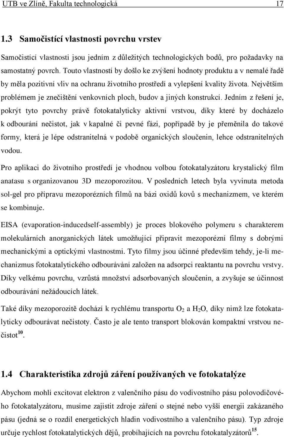 Největším problémem je znečištění venkovních ploch, budov a jiných konstrukcí.