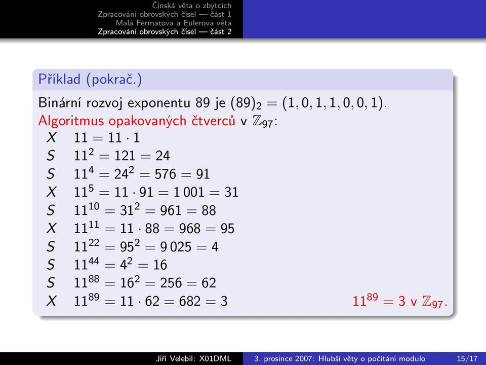 1 001 = 31 S 11 10 = 31 2 = 961 = 88 X 11 11 = 11 88 = 968 = 95 S 11 22 = 95 2 = 9 025 = 4 S 11 44 = 4 2 = 16 S