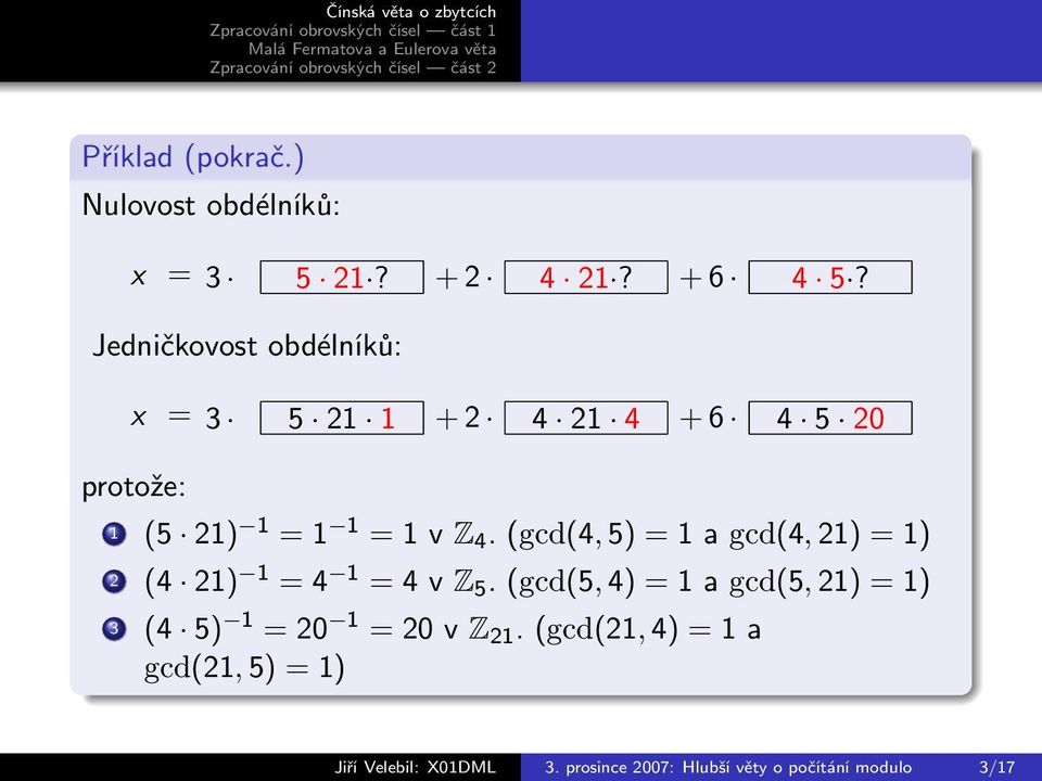 (gcd(4, 5) = 1 a gcd(4, 21) = 1) 2 (4 21) 1 = 4 1 = 4 v Z 5.