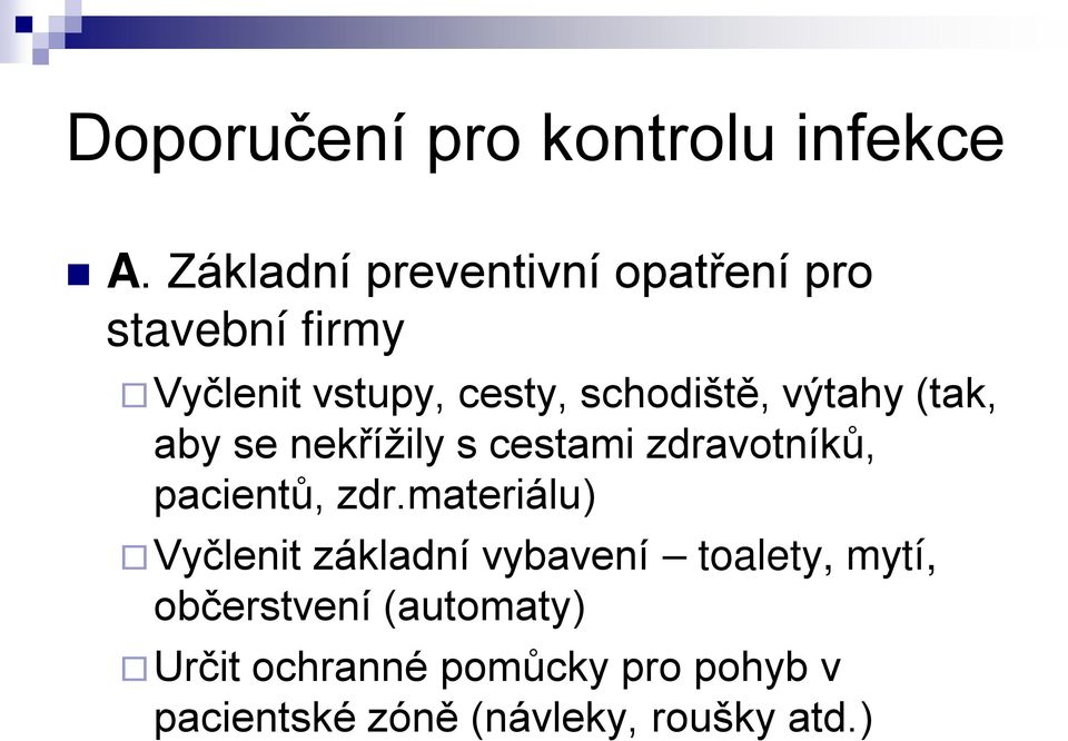 výtahy (tak, aby se nekřížily s cestami zdravotníků, pacientů, zdr.