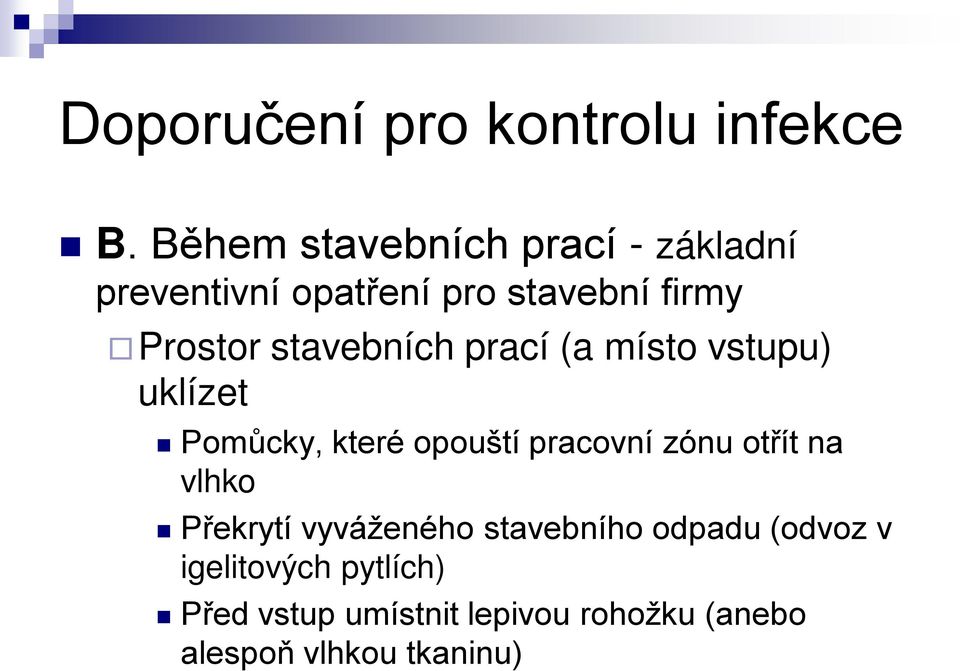 stavebních prací (a místo vstupu) uklízet Pomůcky, které opouští pracovní zónu otřít