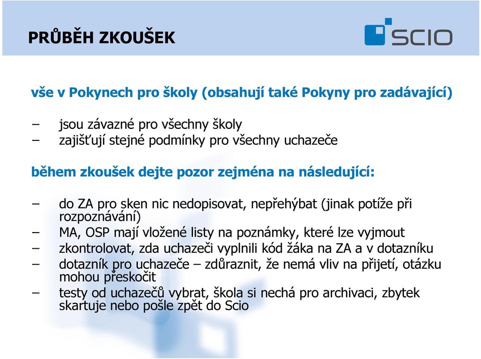 MA, OSP mají vložené listy na poznámky, které lze vyjmout zkontrolovat, zda uchazeči vyplnili kód žáka na ZA a v dotazníku dotazník pro uchazeče