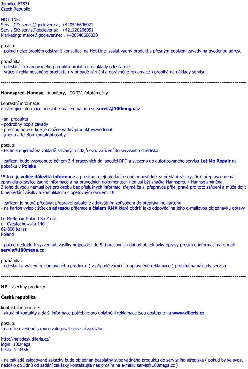následující informace odeslat e-mailem na adresu servis@100mega.cz - sn.
