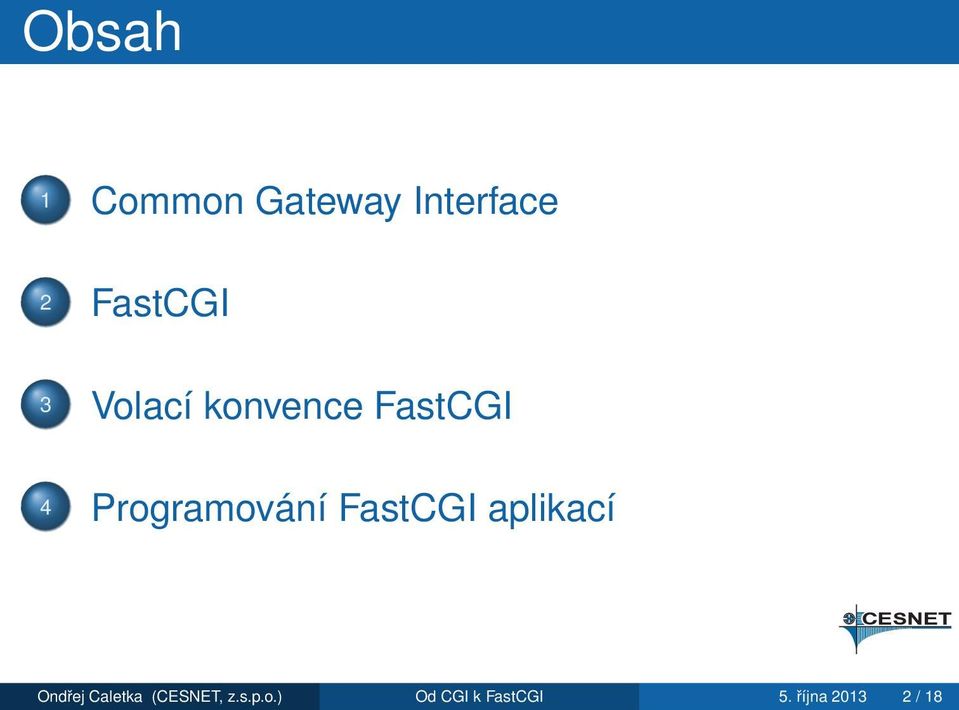 FastCGI aplikací Ondřej Caletka (CESNET, z.