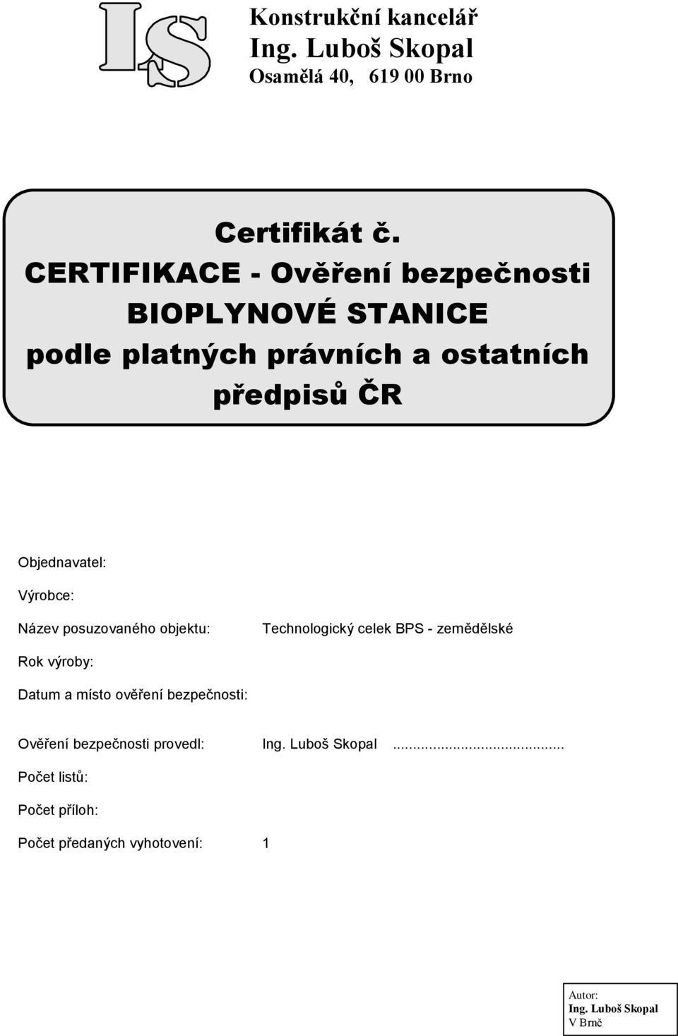 BPS - zemědělské Rok výroby: Datum a místo ověření bezpečnosti: Ověření