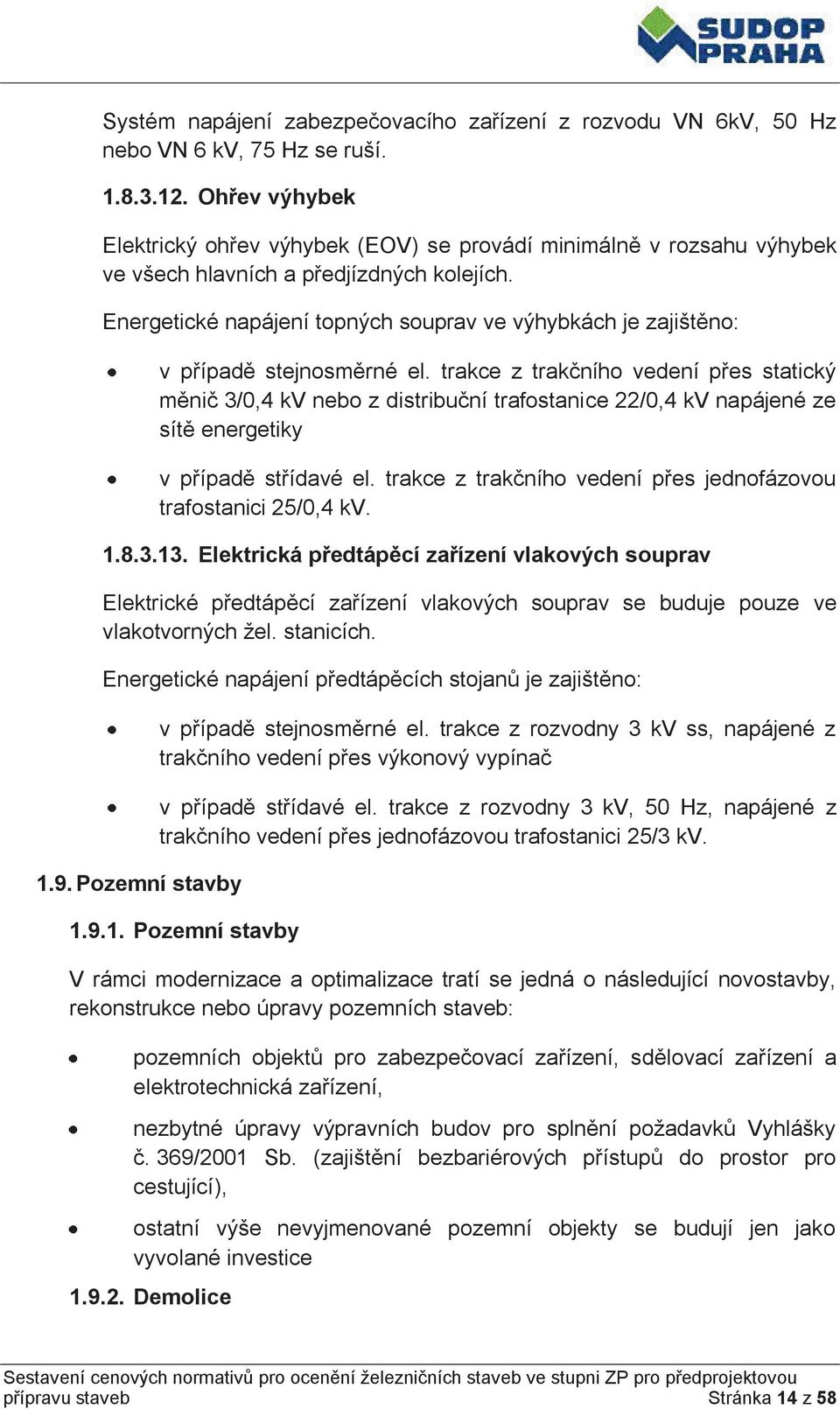 Energetické napájení topných souprav ve výhybkách je zajištěno: v případě stejnosměrné el.