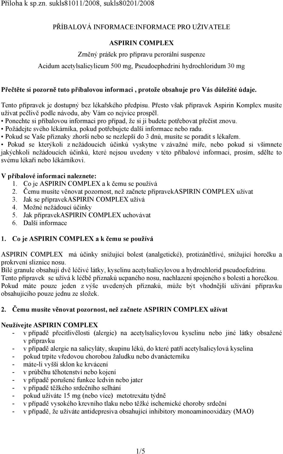 hydrochloridum 30 mg Přečtěte si pozorně tuto příbalovou informaci, protože obsahuje pro Vás důležité údaje. Tento přípravek je dostupný bez lékařského předpisu.