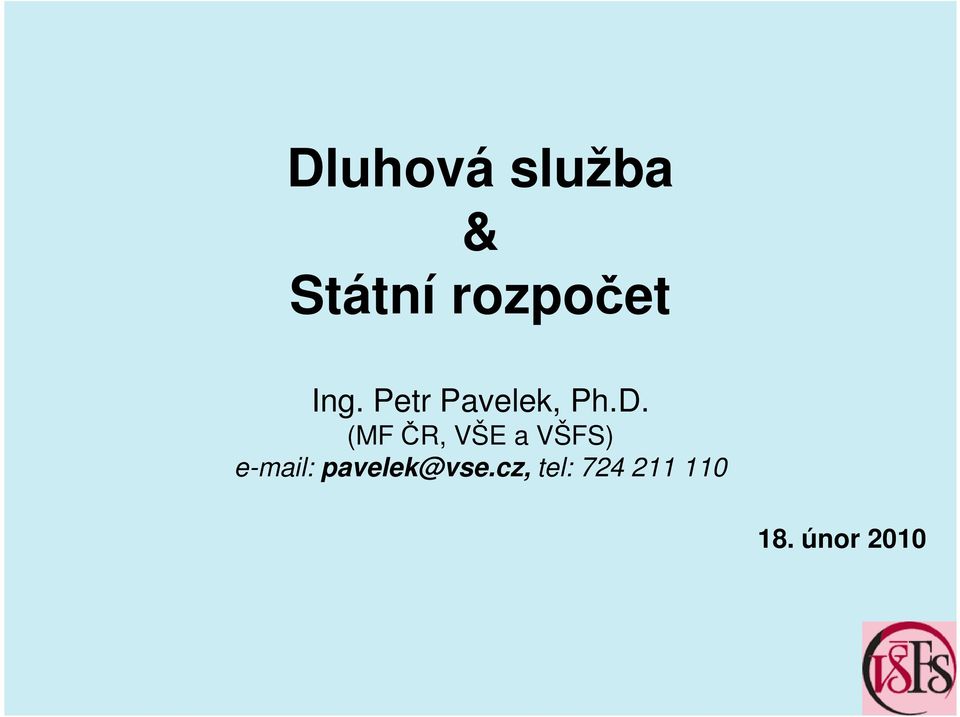 (MF ČR, VŠE a VŠFS) e-mail: